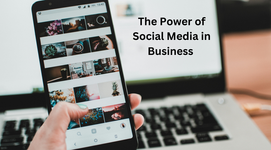 The Power of Social Media in Business